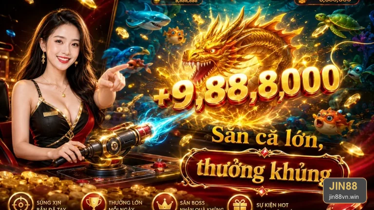 Bắn Cá Săn Thưởng JIN88: Xây Ngân Sách Giải Trí Chuẩn Cho Cảnh Cá Và Thưởng – jin88vn.win